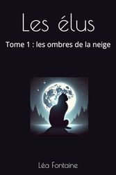Les ombres de la Neige tome 1 les elus