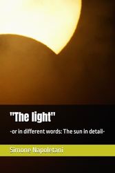 "The light": -or in different words: The sun in detail