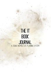 The IT Book Journal: A Zodiac Inspired Life Planning System