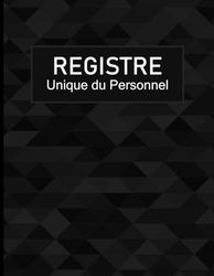 Registre Unique du Personnel: Registre pour une gestion du Personnel Salariée et Stagiaires, Convient pour les petites et les moyennes sociétés Grand format