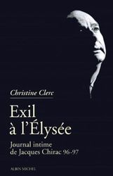 Journal intime de Jacques Chirac, tome 3 : Exil à l'Elysée