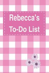 Rebecca's To Do List Notebook: Blank Daily Checklist Planner for Women with 5 Top Priorities | Pink Feminine Style Pattern with Flowers