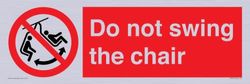 Do not swing the chair Sign - 450x150mm - L41