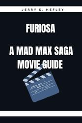 Furiosa: A Mad Max Saga movie guide