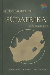 Südafrika Reisetagebuch zum Ausfüllen: Notizbuch und Reisetagebuch Geschenk / Urlaub Südafrika Reisebuch / Rundreise Tagebuch zum Wandern und Entdecken / Reise Souvenir / Urlaubstagebuch Geschenkidee