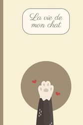 Carnet de vie de chat: Journal à compléter - Pour mon chat - La vie de mon chat