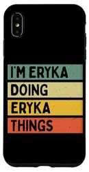 Carcasa para iPhone XS Max I'm Eryka Doing Eryka Things Funny Citas Personalizadas