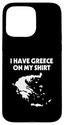 Chemise grecque avec inscription « I Have Greece On My Shirt » Coque pour iPhone 15 Pro Max