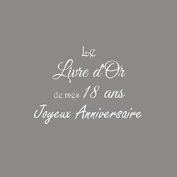 Le Livre d'Or de mes 18 ans Joyeux Anniversaire: Livre d'Or Anniversaire 18 ans 21 x 21 cm Accessoires decoration idee cadeau 18 ans anniversaire pour ... femme homme famille Couverture Gris