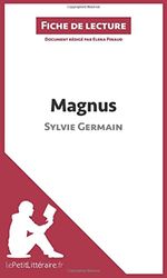 Magnus de Sylvie Germain (Fiche de lecture): Analyse complète et résumé détaillé de l'oeuvre