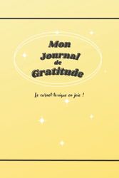 Mon Journal de Gratitude: Le carnet toxique en joie