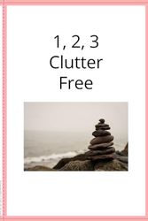 1, 2, 3 Clutter Free