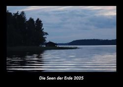Die Seen der Erde 2025 Fotokalender DIN A3: Monatskalender mit Bild-Motiven aus Fauna und Flora, Natur, Blumen und Pflanzen