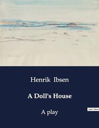 A Doll's House: A play: .