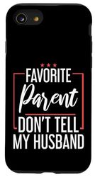 Favorite Parent Don't Tell My Husband Mom Wife Joke - Case for iPhone SE (2020) / 7 / 8