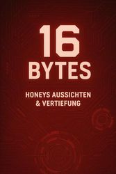 16 Bytes: Honeys Aussichten & Vertiefung