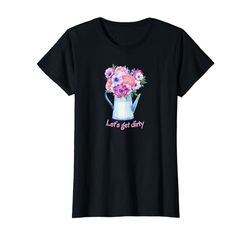 Let's Get Dirty Plant Flower Jardinería Rosa Gráfico Divertido Camiseta