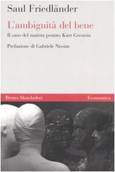L'ambiguitA del bene. Il caso del nazista pentito Kurt Gerstein
