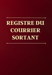 Registre du courrier sortant: cahier de gestion du courrier départ, livre d'enregistrement du courrier sortant