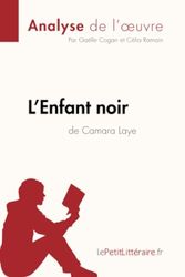 L'Enfant noir de Camara Laye (Analyse de l'oeuvre): Analyse complète et résumé détaillé de l'oeuvre