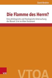 Die Flamme des Herrn?: Eine philologische und theologische Untersuchung der Wurzel... im Alten Testament: 1