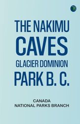 The Nakimu Caves, Glacier Dominion Park, B. C.