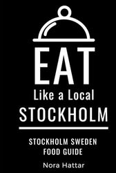 Eat Like a Local-Stockholm: Stockholm Sweden Food Guide