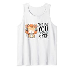 No puedo escucharte, estoy escuchando mercancía de K-pop Lion Kpop Camiseta sin Mangas