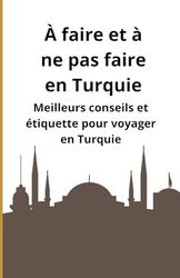 À faire et à ne pas faire en Turquie: Meilleurs conseils et étiquette pour voyager en Turquie