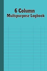 6 Column Multipurpose Logbook: 6x9 Inches, 100 Pages, Perfect for Tracking Accounting Activity, Car Mileage, Blood Pressure and More!