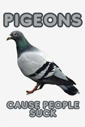 Pigeons - Cause People Suck!: 150 page lined notebook for notes, to do lists, scribbles or journaling. Ideal for Pigeons Lovers!