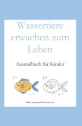 Wassertiere erwachen zum Leben: Ausmalbuch für Kinder