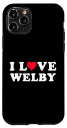 iPhone 11 Pro I Love Welby Matching Girlfriend & Boyfriend Welby Name Case