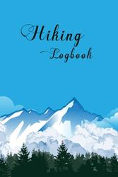 Hiking Logbook: Hiking Journal or memory book for adventure with prompts to record in document about hiking or mountaineering and a gift idea for hikers, campers, travelers and outdoor sports lover