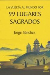 La vuelta al mundo por 99 lugares sagrados