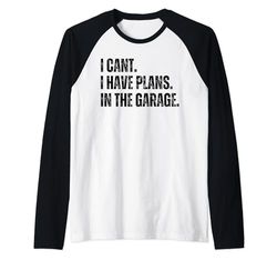 I Cant I Have Plans In The Garage Padri Day Meccanici Auto Maglia con Maniche Raglan