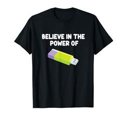 Credi nella potenza di USB Storage Key Flash Drive portatile Maglietta