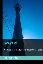 Lonely Eyes: A collection of short-poems, thoughts, and ideas