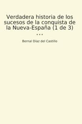 Verdadera historia de los sucesos de la conquista de la Nueva-España (1 de 3)