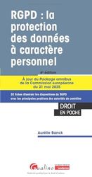 RGPD : la protection des données à caractère personnel: Les dispositions du RGPD illustrées avec les principales positions des autorités de contrôles