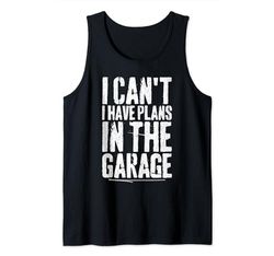 I Can't I Have Plans In The Garage Car Mechanic Father's Day Canotta