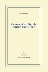 Comment arrêter de PROCRASTINER ?: Parodie de livre de développement personnel