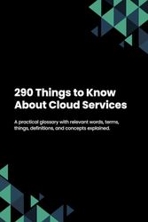 290 Things to Know About Cloud Services