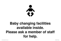 Baby changing facilities available inside. Please ask a member of staff for help. Sign - 300x200m...