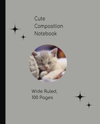Cute Cat Composition Notebook: Wide Ruled 100 pages