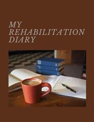 My Rehabilitation Diary: Medical Daili Book