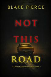 Not This Road (A Rachel Blackwood Suspense Thriller—Book Four)