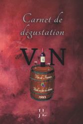 Carnet de dégustation de vin: Livre à remplir pour les passionnés du vin, 90 vins à inscrire et savourer.