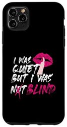 I Was Quiet But I Was Not Blind Case for iPhone 11 Pro Max