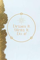 Dream it, Write it, Do it